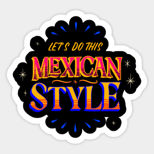 Proud of Mexican style Sticker